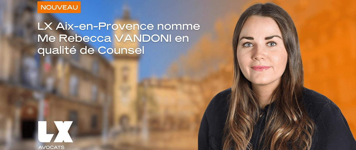 LX Aix-en-Provence nomme Rebecca VANDONI en qualité de Counsel